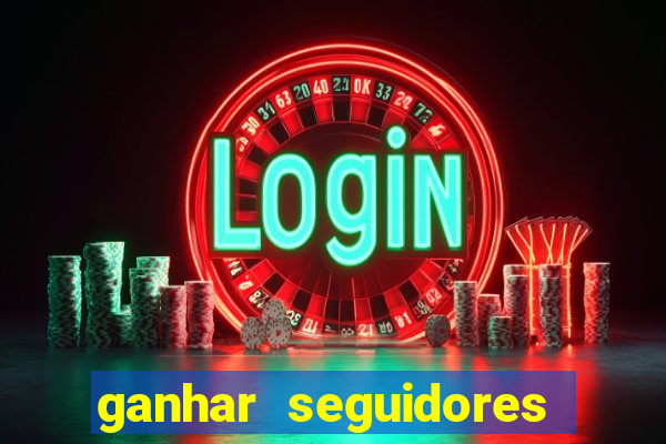 ganhar seguidores instagram gratis